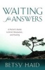 Waiting for Answers - A Parent's Guide to Grief, Resolution, and Healing (Paperback) - Betsy Haid Photo