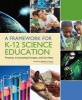 A Framework for K-12 Science Education - Practices, Crosscutting Concepts, and Core Ideas (Paperback, New) - Committee on Conceptual Framework for the New K 12 Science Education Standards Photo