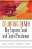 Courting Death - The Supreme Court and Capital Punishment (Hardcover) - Carol S Steiker Photo