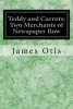 Teddy and Carrots - Two Merchants of Newspaper Row (Paperback) - James Otis Photo