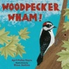 Woodpecker Wham! (Hardcover) - April Pulley Sayre Photo