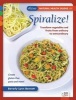 Spiralize! - Transform Fruits and Vegetables from Ordinary to Extraordinary (Paperback) - Beverly Lynn Bennett Photo