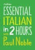 Essential Italian in 2 Hours with  - Your Key to Language Success (Italian, English, Standard format, CD) - Paul Noble Photo