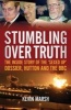 Stumbling Over Truth - The Inside Story of the 'sexed-up' Dossier, Hutton and the BBC (Hardcover) - Kevin Marsh Photo