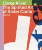 Come Alive - The Spirited Art of Sister Corita (Paperback) - Julie Ault Photo