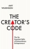 The Creator's Code - The Six Essential Skills of Extraordinary Entrepreneurs (Hardcover) - Amy Wilkinson Photo