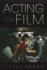 Acting for Film (Paperback) - Cathy Haase Photo