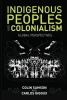 Indigenous Peoples and Colonialism - Global Perspectives (Paperback) - Colin Samson Photo