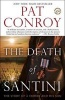 The Death of Santini - The Story of a Father and His Son (Paperback) - Pat Conroy Photo