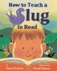 How to Teach a Slug to Read (Hardcover) - Susan Pearson Photo