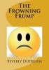 The Frowning Frump (Paperback) - Beverly E Duerksen Photo