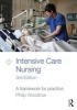 Intensive Care Nursing - A Framework for Practice (Paperback, 3rd Revised edition) - Philip Woodrow Photo