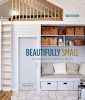 Beautifully Small - Clever Ideas for Compact Spaces (Hardcover) - Sara Emslie Photo