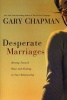 Desperate Marriages - Moving Toward Hope and Healing in Your Relationship (Paperback, Revised) - Gary Chapman Photo