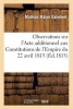 Observations Sur L'Acte Additionnel Aux Constitutions de L'Empire Du 22 Avril 1815 (French, Paperback) - Mayer D Almbert M Photo