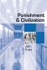 Punishment and Civilization - Penal Tolerance and Intolerance in Modern Society (Hardcover) - John Pratt Photo