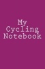 My Cycling Notebook (Paperback) - Cartmell Photo