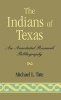 The Indians of Texas - An Annotated Research Bibliography (Hardcover) - Michael L Tate Photo