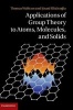 Applications of Group Theory to Atoms, Molecules and Solids (Hardcover, New) - Thomas Wolfram Photo