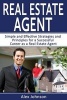 Real Estate Agent - Simple and Effective Strategies and Principles for a Successful Career as a Real Estate Agent (Generating Leads, Real Estate Agent Exam, Staging an Open House) (Volume-3) (Paperback) - MR Alex Johnson Photo