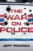 The War on Police - How the Ferguson Effect Is Making America Unsafe (Hardcover) - Jeff Roorda Photo