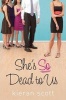 She's So Dead to Us (Paperback) - Kieran Scott Photo