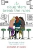 The Daughters Break the Rules (Paperback) - Philbin Photo