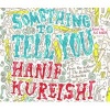 Something to Tell You (Abridged, CD, Abridged edition) - Hanif Kureishi Photo