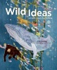 Wild Ideas - Let Nature Inspire Your Thinking (Hardcover) - Elin Kelsey Photo