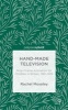 Hand-Made Television 2015 - Stop-Motion Animation for Children on British Television, 1958-1975 (Hardcover) - Rachel Moseley Photo