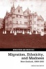 Migration, Ethnicity, and Madness - New Zealand, 1860-1910 (Hardcover) - Angela McCarthy Photo