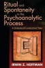 Ritual and Spontaneity in the Psychoanalytic Process - A Dialectical-constructivist View (Paperback) - Irwin Z Hoffman Photo