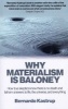 Why Materialism is Baloney - How True Skeptics Know There is No Death and Fathom Answers to Life, the Universe, and Everything (Paperback) - Bernardo Kastrup Photo