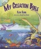 My Creation Bible - Teaching Kids to Trust the Bible from the Very First Verse (Board book) - Ken Ham Photo