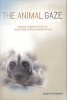 The Animal Gaze  - Animal Subjectivities In Southern African Narratives (Paperback) - Wendy Woodward Photo