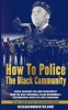 How to Police the Black Community - Divine Guidance for Law Enforcement from the Most Honorable Elijah Muhammad and the Honorable Minister Louis Farrakhan (Paperback) - Demetric Muhammad Photo