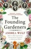 The Founding Gardeners - How the Revolutionary Generation Created an American Eden (Paperback) - Andrea Wulf Photo