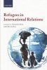 Refugees in International Relations (Paperback) - Alexander Betts Photo