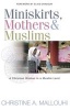 Miniskirts, Mothers and Muslims - A Christian Woman in a Muslim Land (Paperback) - Christine A Mallouhi Photo