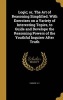 Logic; Or, the Art of Reasoning Simplified. with Exercises on a Variety of Interesting Topics, to Guide and Develope the Reasoning Powers of the Youthful Inquirer After Truth (Hardcover) - S E Parker Photo