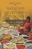 Taxation in Developing Countries - Six Case Studies and Policy Implications (Hardcover) - Roger Gordon Photo