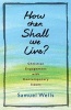 How Then Shall We Live? - Christian Engagement with Contemporary Issues (Paperback) - Samuel Wells Photo