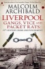 Liverpool - Gangs, Vice and Packet Rats: 19th Century Crime and Punishment (Paperback) - Malcolm Archibald Photo