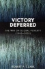 Victory Deferred - The War on Global Poverty (1945-2003) (Paperback, New) - Robert F Clark Photo