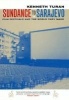 Sundance to Sarajevo - Film Festivals and the World They Made (Paperback) - Kenneth Turan Photo