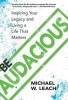 Be Audacious - Inspiring Your Legacy and Living a Life That Matters (Paperback) - Michael W Leach Photo