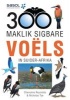 300 Maklik Sigbare Voels Van Suider-Afrika (Afrikaans, Paperback) - Chevonne Reynolds Photo