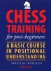 Chess Training for Post-Beginners - A Basic Course in Positional Understanding (Paperback) - Yaroslav Srokovski Photo