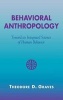 Behavioral Anthropology - Toward an Integrated Science of Human Behavior (Hardcover, Illustrated Ed) - Theodore D Graves Photo