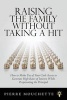 Raising the Family Without Taking a Hit - How to Make Use of Your Cash Assets to Generate High Rates of Interest While Perpetuating the Principal (Paperback) - Pierre Mouchette Photo